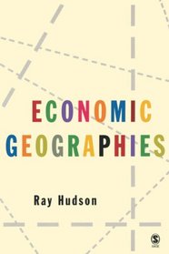 Economic Geographies: Circuits, Flows and Spaces