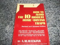 How to Avoid the Ten Biggest Home-Buying Traps (Revised and Updated Edition)