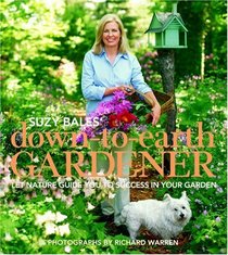 Suzy Bales' Down to Earth Gardener : Let Mother Nature Guide You to Success in Your Garden