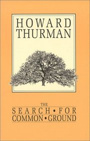 Search for Common Ground: An Inquiry into the Basis of Man's Experience of Community (A Howard Thurman book)