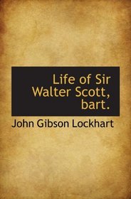 Life of Sir Walter Scott, bart.
