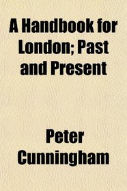 A Handbook for London; Past and Present