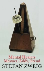 Mental Healers: Mesmer, Eddy and Freud