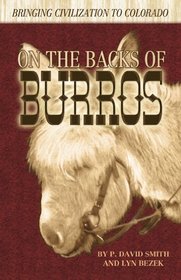 On the Backs of Burros - Bringing Civilization to Colorado