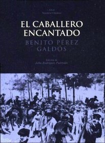 El caballero encantado / The Enchanted Knight: Cuento real inverosimil/ Real Story Unlikely (Nuestros Clasicos/ Our Classics) (Spanish Edition)