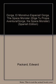 Gorga, El Monstruo Espacial/ Gorga, The Space Monster (Elige Tu Propia Aventura/Gorga, the Space Monster) (Spanish Edition)