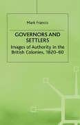 Governors and Settlers: Images of Authority in the British Colonies, 1820-60 (Cambridge Commonwealth Series)