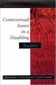 Controversial Issues In A Disabling Society (Disability Human Rights and Society)