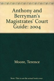 Anthony and Berryman's Magistrates' Court Guide: 2004