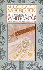 Weird of the White Wolf (Book 3 of the Elric Saga)