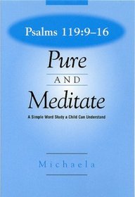 Psalms 119 : 9-16: Pure and Meditate