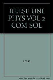 University Physics. 2, Complete Solutions Manual for Reese's University Physics