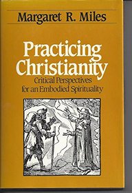 Practicing Christianity: Critical Perspectives for an Embodied Spirituality