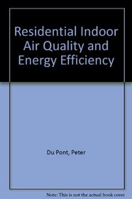 Residential Indoor Air Quality and Energy Efficiency (Series on energy conservation and energy policy)