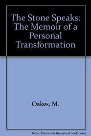 The Stone Speaks: The Memoir of a Personal Transformation