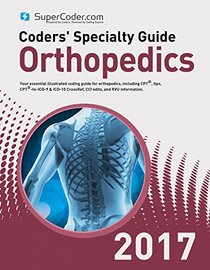 Coders' Specialty Guide 2017: Orthopedics (Volume I & II)