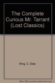 The Complete Curious Mr. Tarrant (Crippen  Landru Lost Classics)
