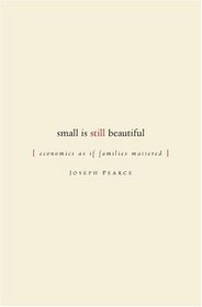 Small is Still Beautiful: Economics as if Families Mattered