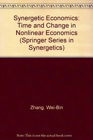 Synergetic Economics: Time and Change in Nonlinear Economics (Springer Series in Synergetics)