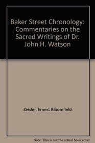 Baker Street Chronology: Commentaries on the Sacred Writings of Dr. John H. Watson