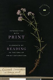 Interacting with Print: Elements of Reading in the Era of Print Saturation