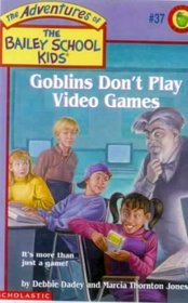 Goblins Don't Play Video Games (Adventures of the Bailey School Kids (Library))