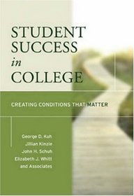 Student Success in College : Creating Conditions That Matter