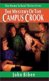 The Mystery of the Campus Crook (Home School Detectives, Bk 4)