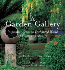 A Garden Gallery: Inspiration from an Enchanted World of Plants and Artistry