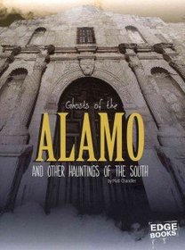 Ghosts of the Alamo and Other Hauntings of the South (Haunted America)