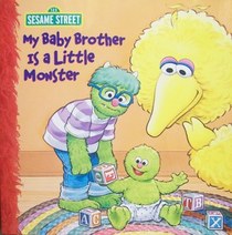 My baby brother is a little monster (Sesame Street)
