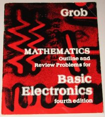 Mathematics Outline and Review Problems for Basic Electronics