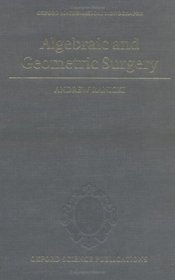 Algebraic and Geometric Surgery (Oxford Mathematical Monographs)