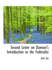 Second Letter on Dawson's Introduction to the Federalist