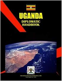 Uganda Diplomatic Handbook (World Business, Investment and Government Library)