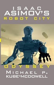 Isaac Asimov's Odyssey : Robot City: Book1 (Isaac Asimov's Robot City, Book 1)