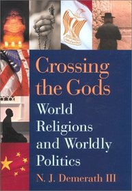 Crossing the Gods: World Religions and Wordly Politics