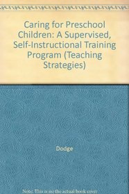 Caring for Preschool Children: A Supervised, Self-Instructional Training Program (Teaching Strategies)