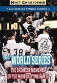 The World Series: Great Championship Moments (Matt Christopher Legendary Sports Events)