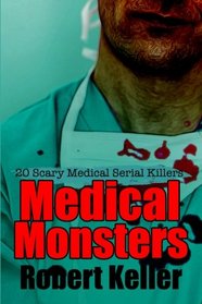 Medical Monsters: Nurses and Doctors Who Kill