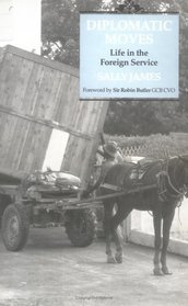 Diplomatic Moves: Life in the Foreign Service