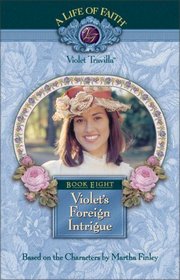 Violet's Foreign Intrigue- Book 8 (LIFE OF FAITH)