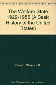The Welfare State 1929-1985 (A Basic History of the United States)