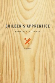 Builder's Apprentice: A Memoir