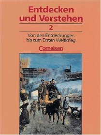 Entdecken und Verstehen, Geschichtsbuch, Allgemeine Ausgabe (3 Bde.), Bd.2, Von den Entdeckungen bis zum Ersten Weltkrieg