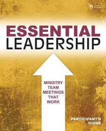 Essential Leadership Participant's Guide: Ministry Team Meetings That Work (Youth Specialties)