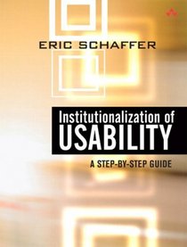 Institutionalization of Usability : A Step-by-Step Guide