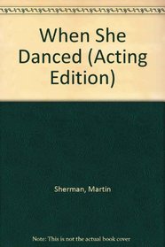 When She Danced (Acting Edition)