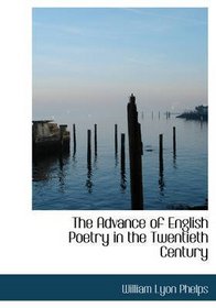 Advance of English Poetry in the Twentieth Century (Essay & General Literary Index Reprint)