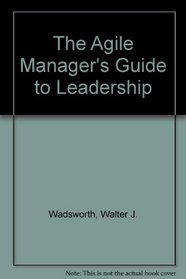The Agile Manager's Guide to Leadership (The Agile Manager Series)